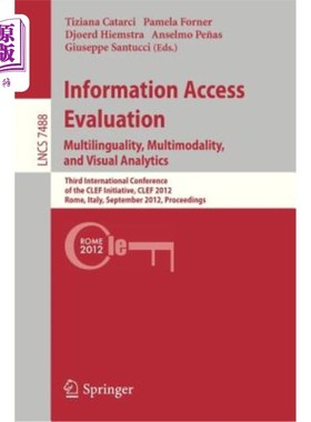 海外直订Information Access Evaluation. Multilinguality, Multimodality, and Visual Analyt 信息获取评估。多语言、多模