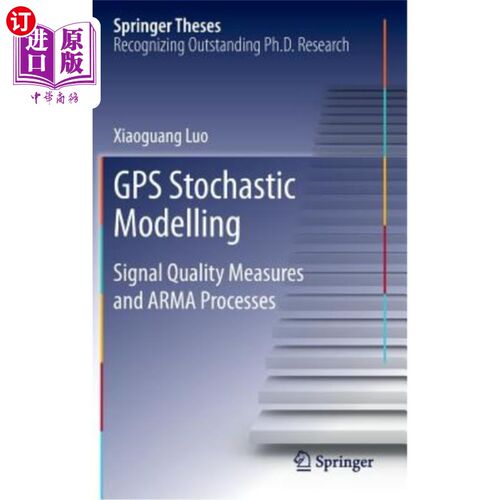 海外直订GPS Stochastic Modelling: Signal Quality Measures and Arma Processes GPS随机建模：信号质量度量与Arma过程
