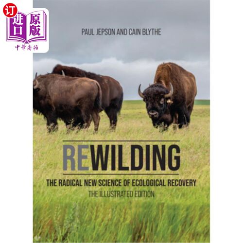 海外直订Rewilding: The Radical New Science of Ecological Recovery: The Illustrated Editi 野性回归:生态恢复的激进新