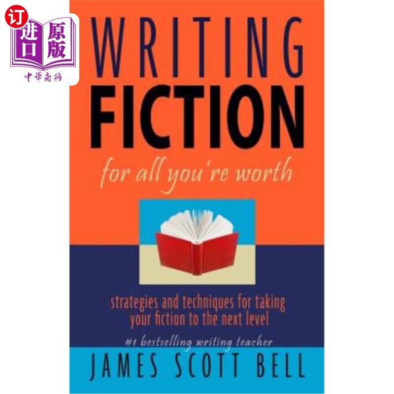 海外直订Writing Fiction For All You're Worth 尽你所能写小说