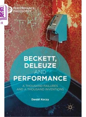 海外直订Beckett, Deleuze and Performance: A Thousand Failures and a Thousand Inventions 贝克特、德勒兹与表演：一千次失败