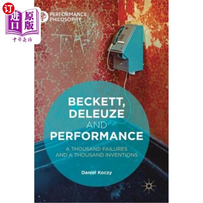 海外直订Beckett, Deleuze and Performance: A Thousand Failures and a Thousand Inventions 贝克特、德勒兹与表演：一千次失败