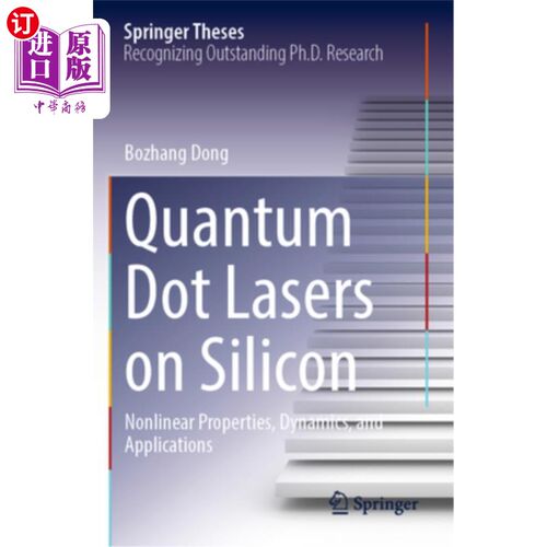 海外直订Quantum Dot Lasers on Silicon: Nonlinear Properties, Dynamics, and Applications Quantum Dot