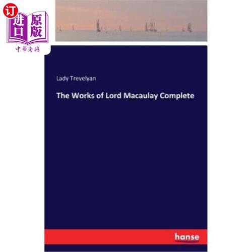 海外直订The Works of Lord Macaulay Complete 麦考利勋爵的作品完成了