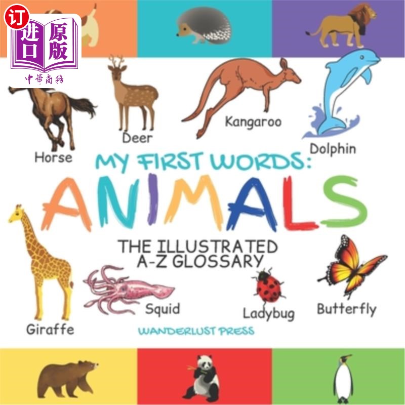 海外直订My First Words: Animals: The Illustrated A-Z Glossary Of The Animal Kingdom For  我的第一句话:动物:图解A-Z
