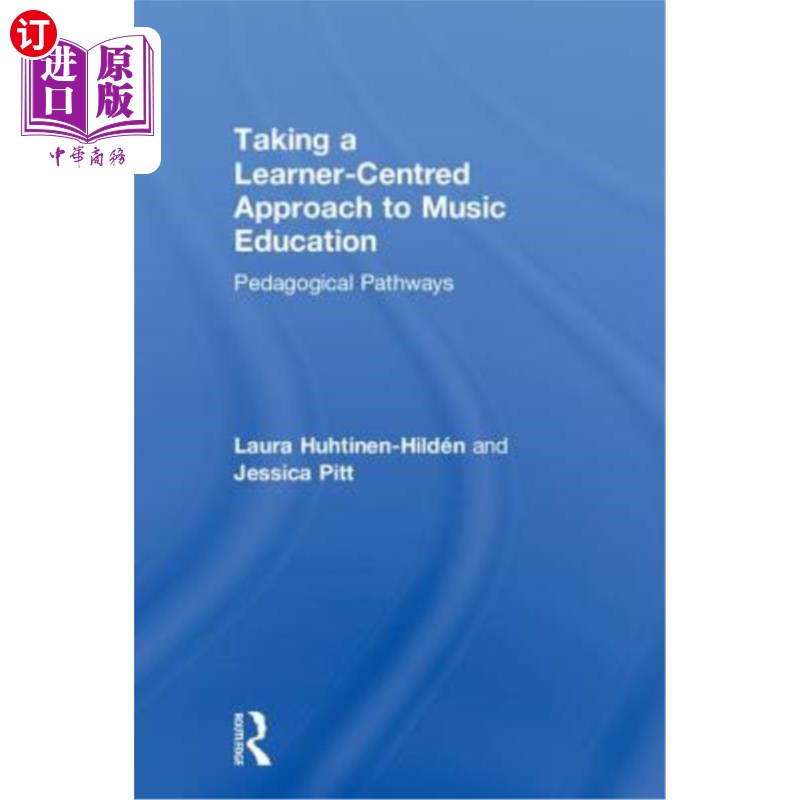 海外直订Taking a Learner-Centred Approach to Music Education: Pedagogical Pathways 以学习者为中心的音乐教育:教学途