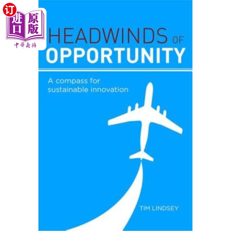 海外直订Headwinds of Opportunity: A Compass for Sustainable Innovation 机遇的逆风:可持续创新的指南针
