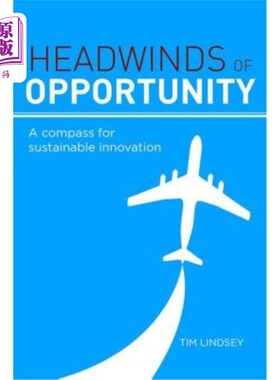 海外直订Headwinds of Opportunity: A Compass for Sustainable Innovation 机遇的逆风:可持续创新的指南针