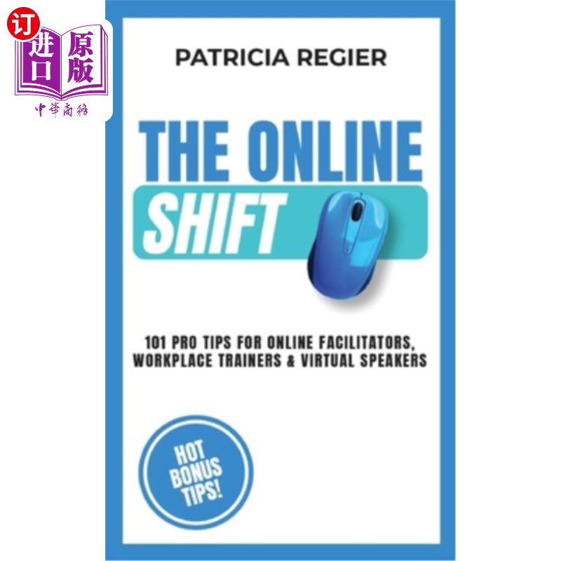 海外直订The Online Shift: 101 Pro Tips for Online Facilitators, Workplace Trainers & Vir 在线转变:101个在线导师、职