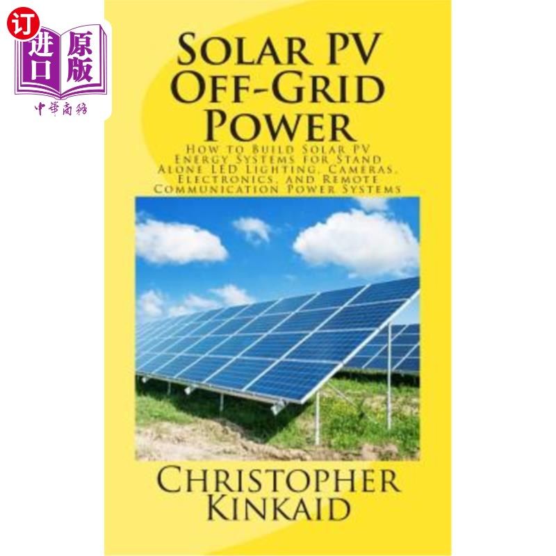 海外直订Solar PV Off-Grid Power: How to Build Solar PV Energy Systems for Stand Alone LE 太阳能光伏离网发电：如何为