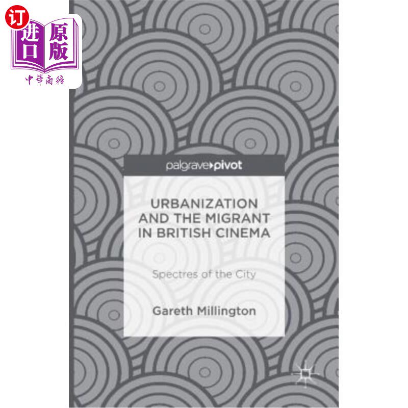 海外直订Urbanization and the Migrant in British Cinema: Spectres of the City 城市化与英国电影中的移民:城市幽灵