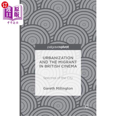 海外直订Urbanization and the Migrant in British Cinema: Spectres of the City 城市化与英国电影中的移民:城市幽灵