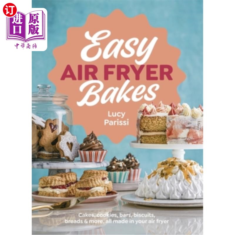 海外直订Easy Air Fryer Bakes: Cakes, Cookies, Bars, Biscuits, Breads & More, All Made in Easy Air F