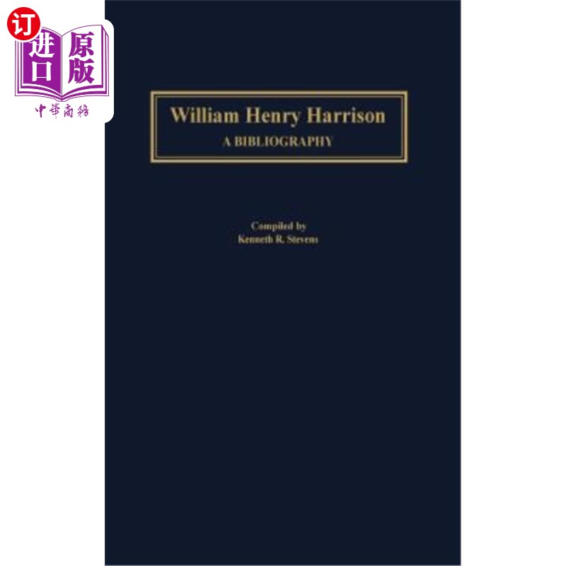 海外直订William Henry Harrison: A Bibliography 威廉·亨利·哈里森:参考书目