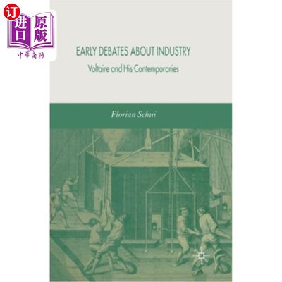 海外直订Early Debates about Industry: Voltaire and His Contemporaries 关于工业的早期辩论:伏尔泰和他的同时代人