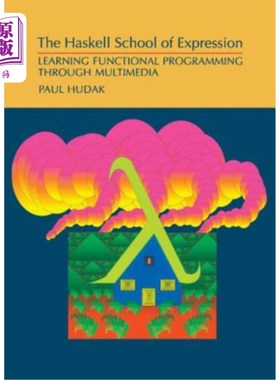 海外直订The Haskell School of Expression: Learning Functional Programming Through Multim 哈斯克尔表达学派