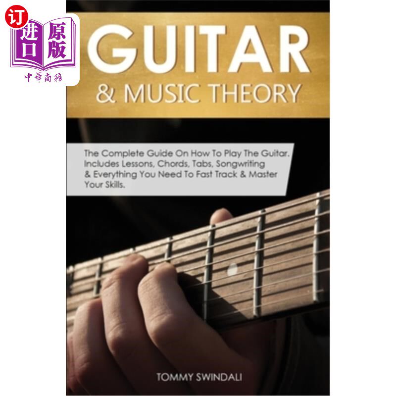 海外直订Guitar & Music Theory: The Complete Guide On How To Play The Guitar. Includes Le 吉他与音乐理论：吉他演奏的