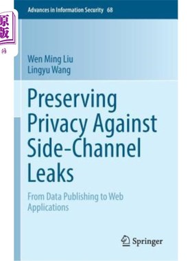 海外直订Preserving Privacy Against Side-Channel Leaks: From Data Publishing to Web Appli