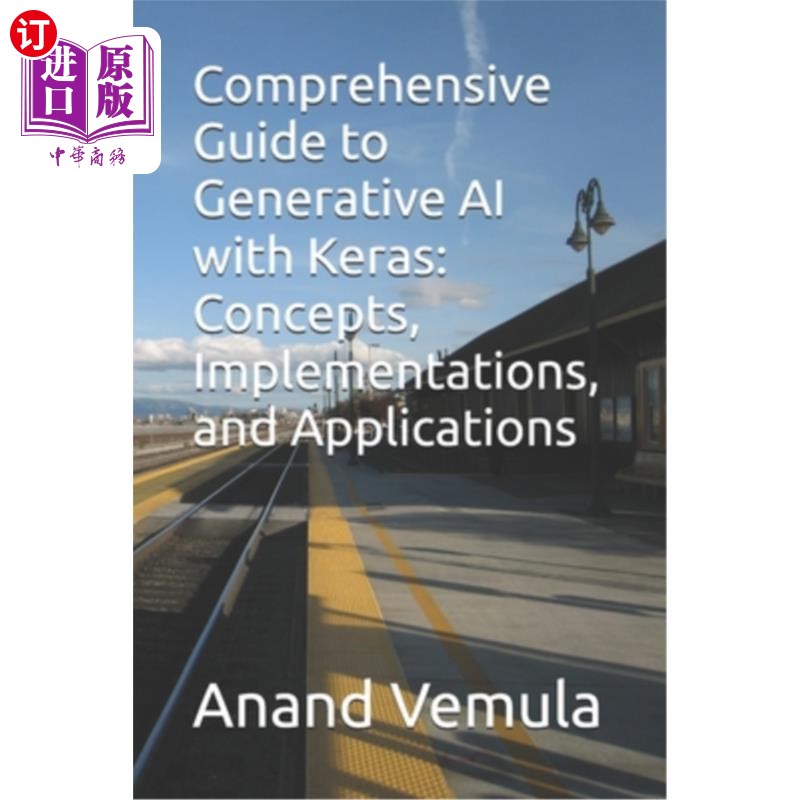 海外直订Comprehensive Guide to Generative AI with Keras: Concepts, Implementations, and  综合指南生成AI与K