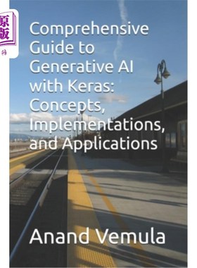 海外直订Comprehensive Guide to Generative AI with Keras: Concepts, Implementations, and  综合指南生成AI与K