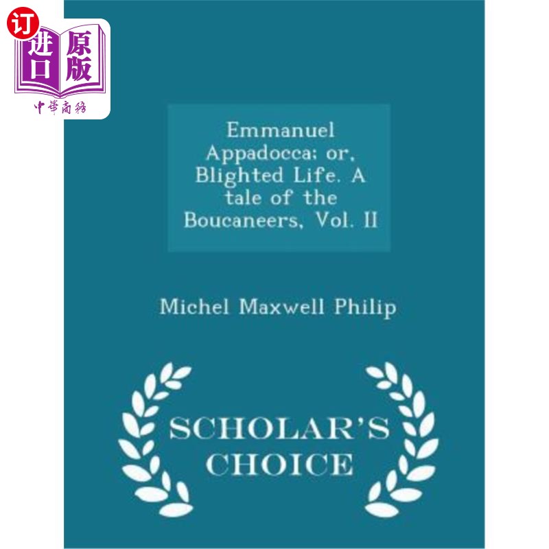 海外直订Emmanuel Appadocca; Or, Blighted Life. a Tale of the Boucaneers, Vol. II - Schol 艾曼纽尔·阿帕多卡；或者，