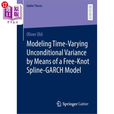 海外直订Modeling Time-Varying Unconditional Variance by Means of a Free-Knot Spline-GARC 基于自由结样条garch模型的