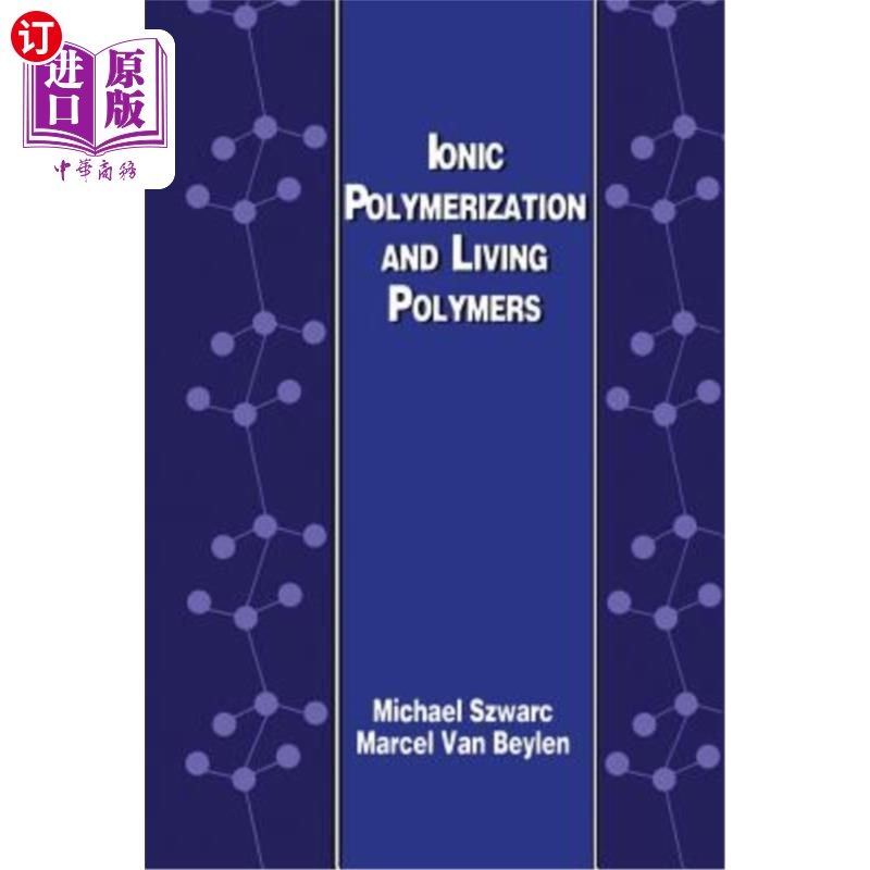 海外直订Ionic Polymerization and Living Polymers 离子聚合与活性聚合物