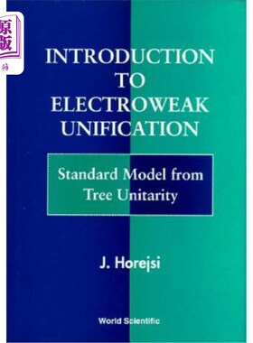 海外直订Introduction to Electroweak Unification - Standard Model From Tree Unitarity 从树统一性引入弱电统一标准模型