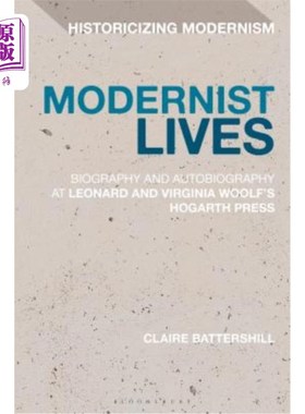 海外直订Modernist Lives: Biography and Autobiography at Leonard and Virginia Woolf's Hog 现代主义者的生活:传记和自