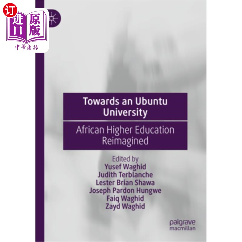 海外直订Towards an Ubuntu University: African Higher Education Reimagined 迈向乌班图大学:重新构想非洲高等教育
