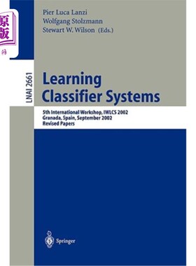 海外直订Learning Classifier Systems: 5th International Workshop, Iwlcs 2002, Granada, Sp 学习分类器系统:第五届国际