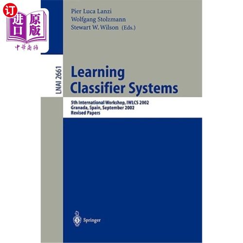 海外直订Learning Classifier Systems: 5th International Workshop, Iwlcs 2002, Granada, Sp 学习分类器系统:第五届国际
