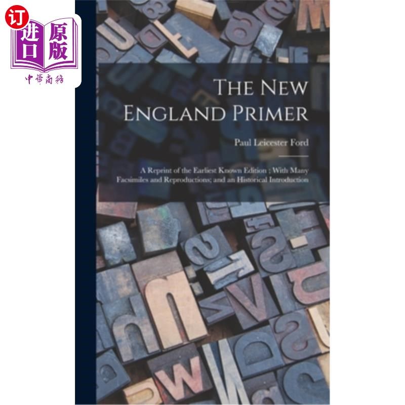 海外直订The New England Primer: A Reprint of the Earliest Known Edition; With Many Facsi 新英格兰入门:已知最早版本