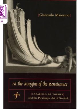 海外直订At the Margins of the Renaissance: Lazarillo de Tormes and the Picaresque Art of