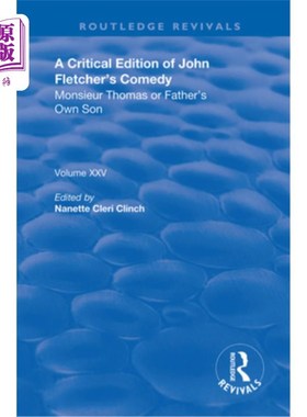 海外直订A Critical Edition of John Fletcher's Comedy, Monsieur Thomas, Or, Father's Own  约翰·弗莱彻的喜剧《托马斯
