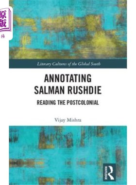 海外直订Annotating Salman Rushdie: Reading the Postcolonial 解读萨尔曼·拉什迪:阅读后殖民主义