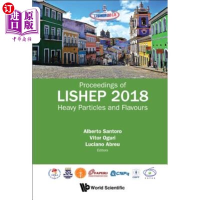 海外直订Heavy Particles and Flavours - Proceedings of Lishep 2018 重颗粒和香料——2018年LISHP会议记录