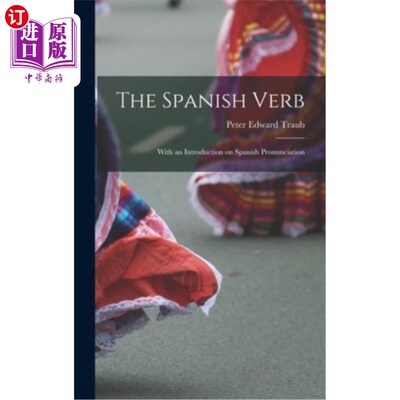 海外直订The Spanish Verb: With an Introduction on Spanish Pronunciation 西班牙语动词:介绍西班牙语发音