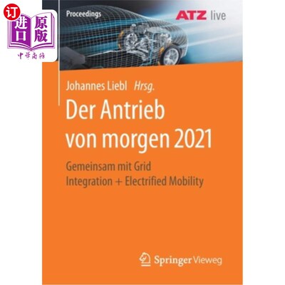 海外直订Der Antrieb Von Morgen 2021: Gemeinsam Mit Grid Integration + Electrified Mobili Der Antrie