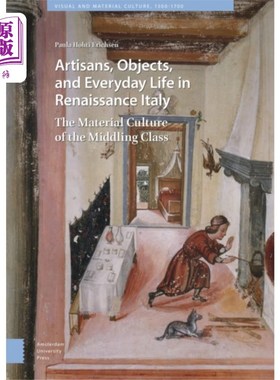 海外直订Artisans, Objects and Everyday Life in Renaissan... 文艺复兴时期意大利的工匠、物品和日常生活
