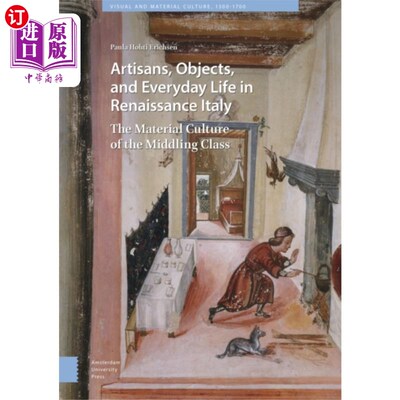 海外直订Artisans, Objects and Everyday Life in Renaissan... 文艺复兴时期意大利的工匠、物品和日常生活