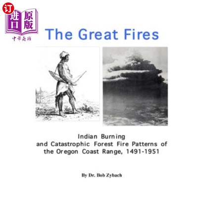 海外直订The Great Fires: Indian Burning and Catastrophic Forest Fire Patterns of the Ore 大火：1491-19