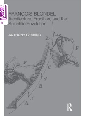海外直订Fran?ois Blondel: Architecture, Erudition, and the Scientific Revolution 弗兰?ois Blondel:建筑、博学和科学