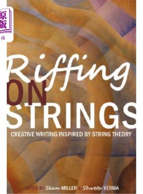海外直订Riffing on Strings: Creative Writing Inspired by String Theory 弦上的即兴创作:受弦理论启发的创意写作
