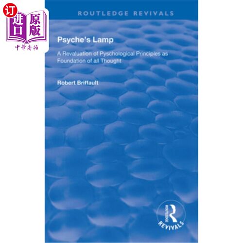 海外直订Psyche's Lamp: A Revaluation of Pyschological Principles as Foundation of All Th 赛姬之灯:重新评价作为所有