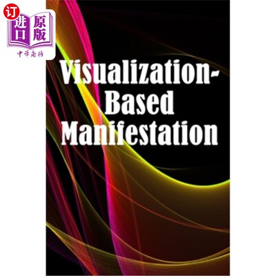 海外直订Visualization- Based Manifestation: The Creative Visualisation Craft Realising Y 基于可视化的表现：创造性的