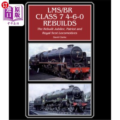 海外直订Lms/Br Class 7 4-6-0 Rebuilds: The Rebuilt Jubilee, Patriot and Royal Scot Locom Lms/Br cla