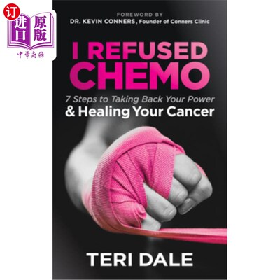 海外直订医药图书I Refused Chemo: 7 Steps to Taking Back Your Power and Healing Your Cancer 我拒绝化疗：恢复你的力量