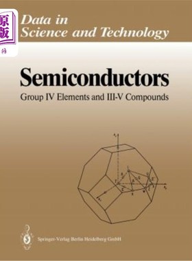 海外直订Semiconductors: Group IV Elements and III-V Compounds 半导体：IV族元素和III-V族化合物