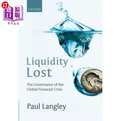 海外直订Liquidity Lost: The Governance of the Global Financial Crisis 流动性丧失:全球金融危机的治理